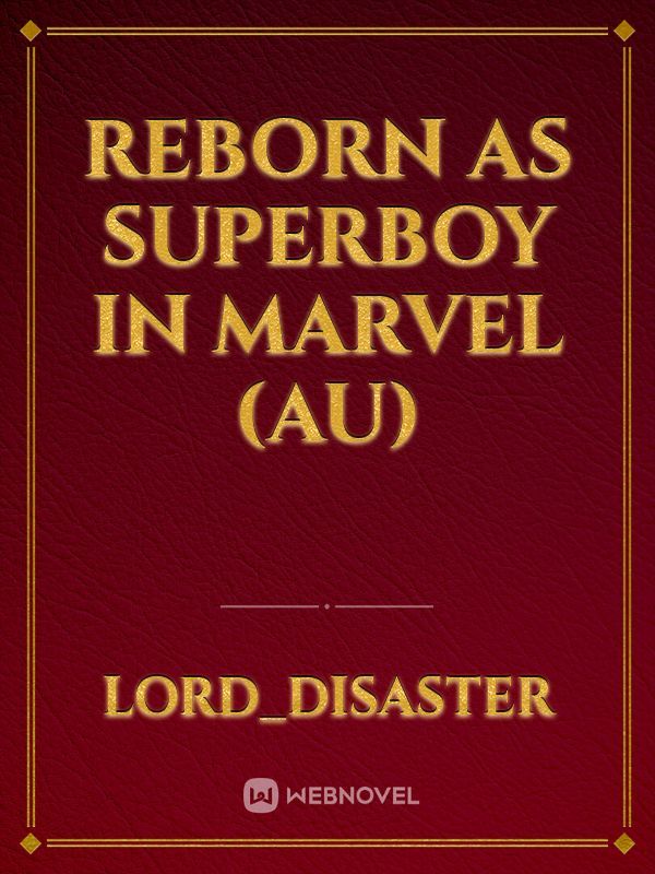 Reborn as Superboy in Marvel (AU)