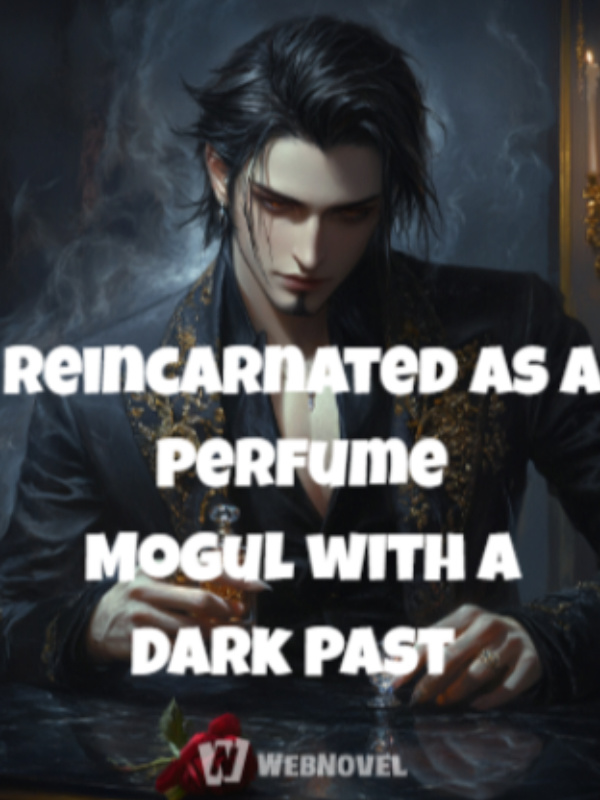 Reincarnated as a Perfume Mogul with a Dark Past