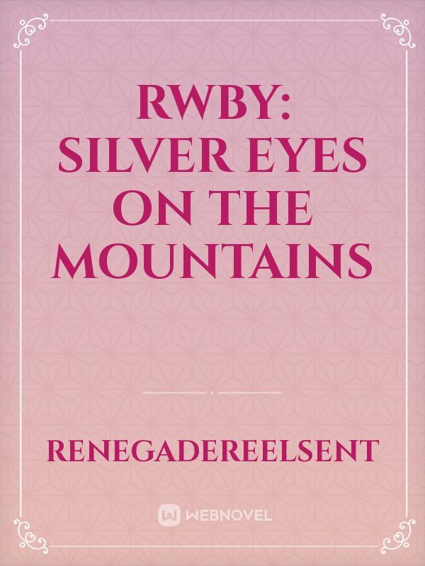 RWBY: Silver Eyes on the Mountains