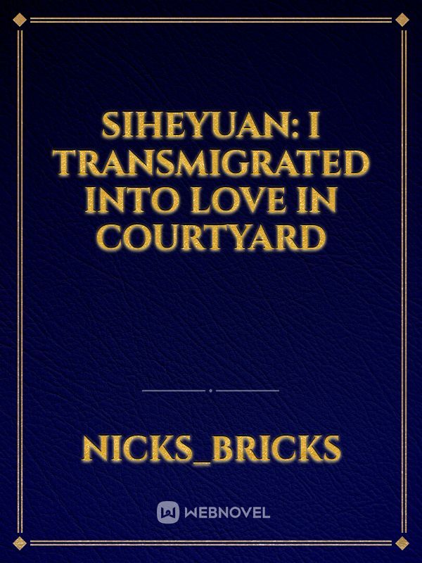 siheyuan: I transmigrated into love in courtyard