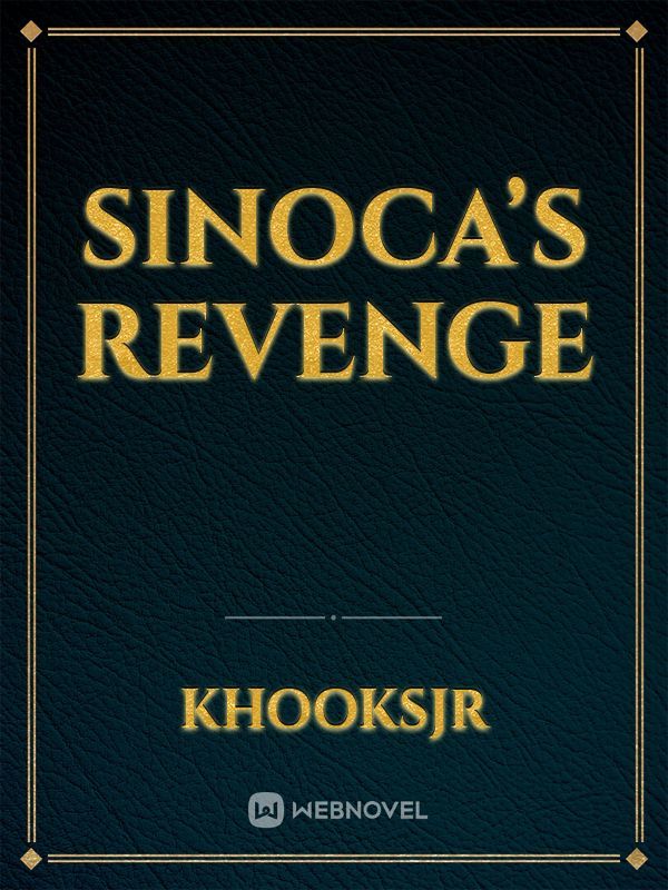 Sinoca’s Revenge