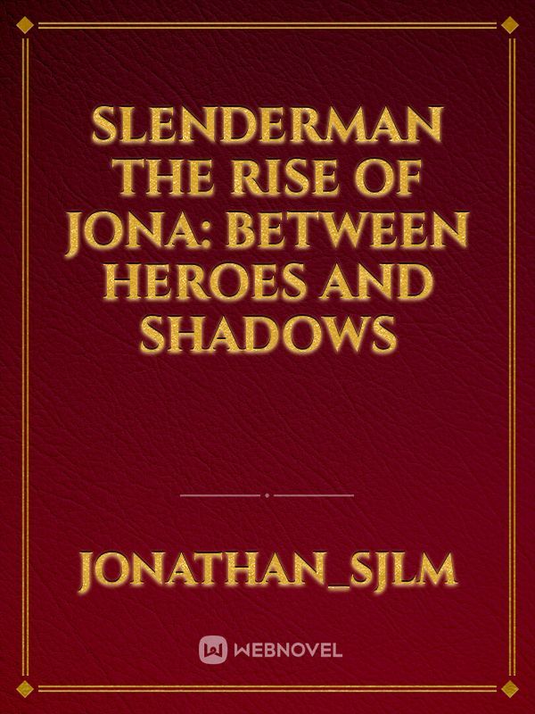 SLENDERMAN The Rise of Jona: Between Heroes and Shadows