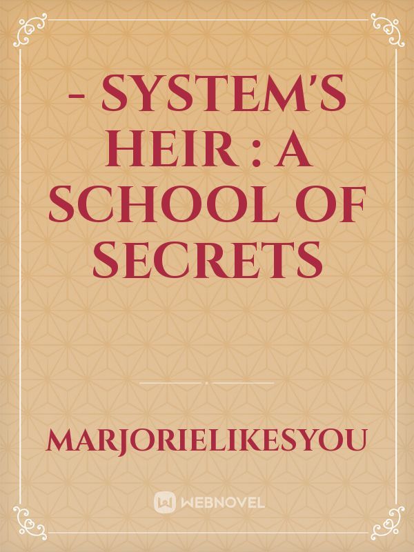 - System's Heir : A School of Secrets