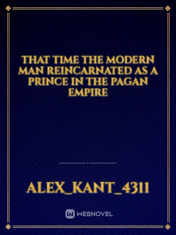 That time the Modern Man reincarnated as a prince in the Pagan Empire