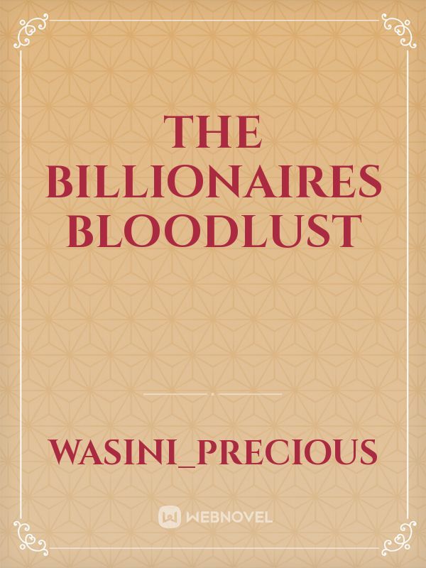 The Billionaires Bloodlust