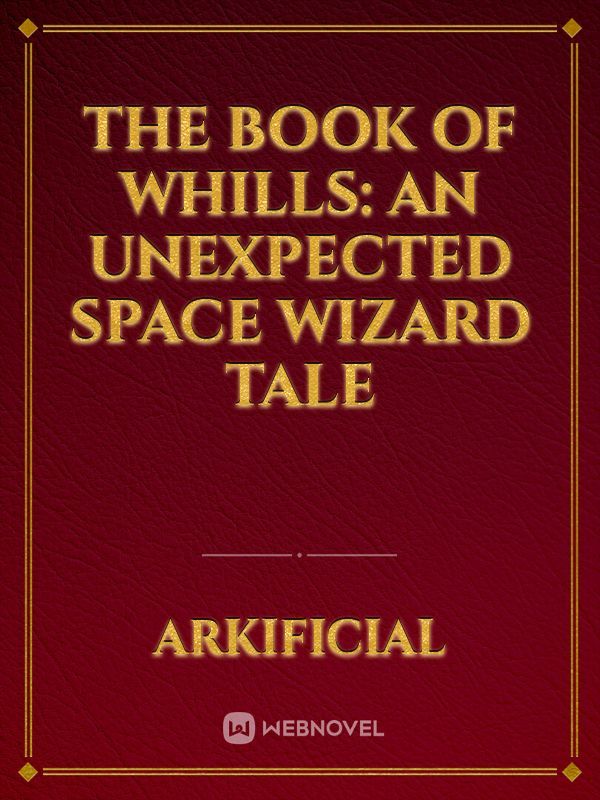 The Book of Whills: An Unexpected Space Wizard Tale