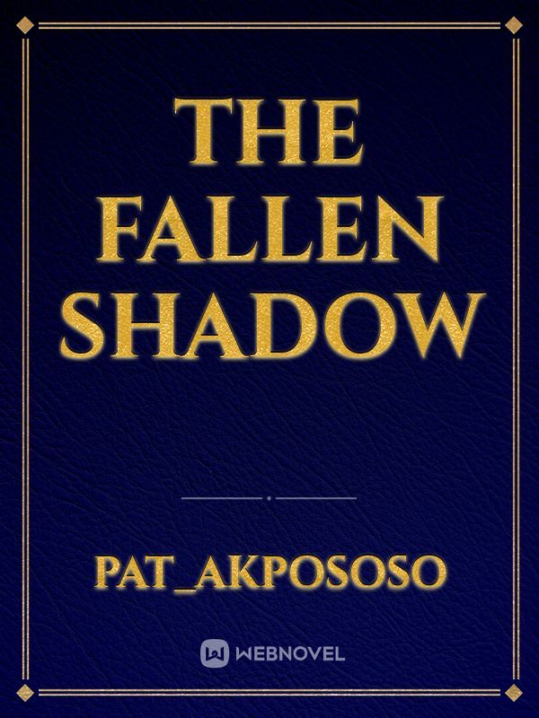 The Fallen Shadow