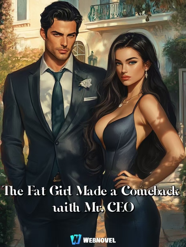 The Fat Girl Made a Comeback with Mr. CEO