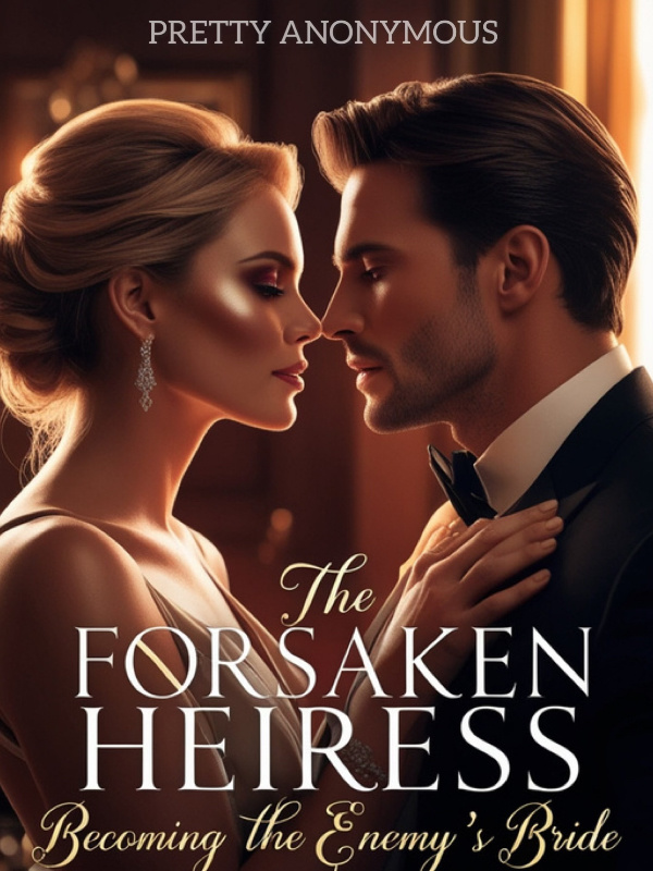 The Forsaken Heiress: Becoming The Enemy’s Bride