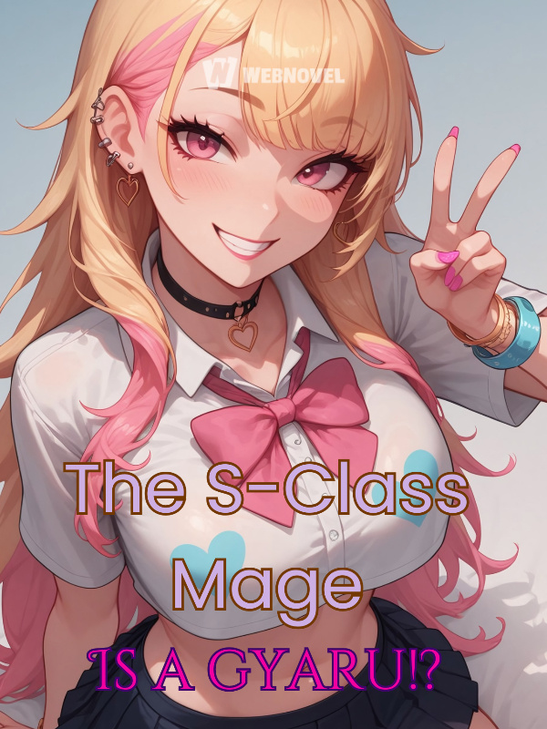 The S-Class Mage is a Gyaru!?