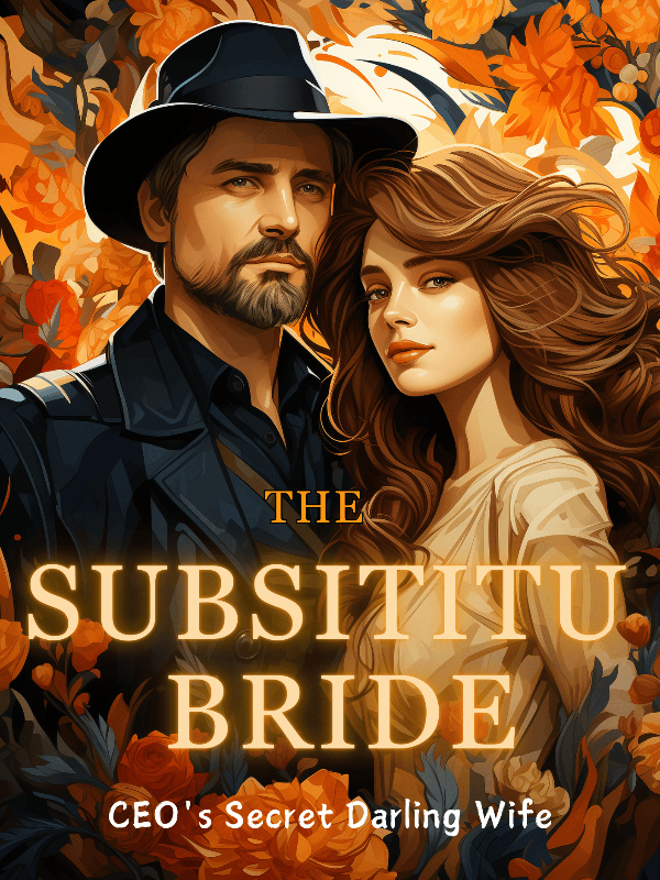 The Substitute Bride -- CEO's Secret Darling Wife