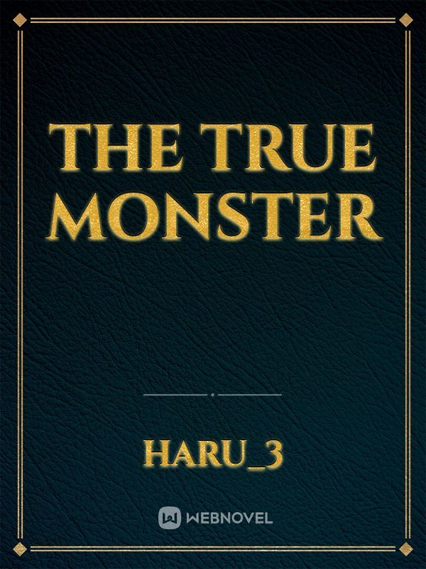 The True Monster