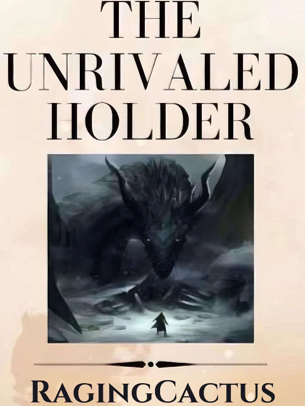 The Unrivaled Holder: Rise of the Dragon Monarch