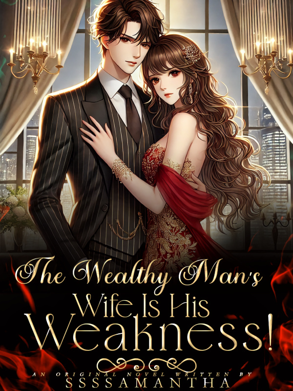 The Wealthy Man's Wife is His Weakness!