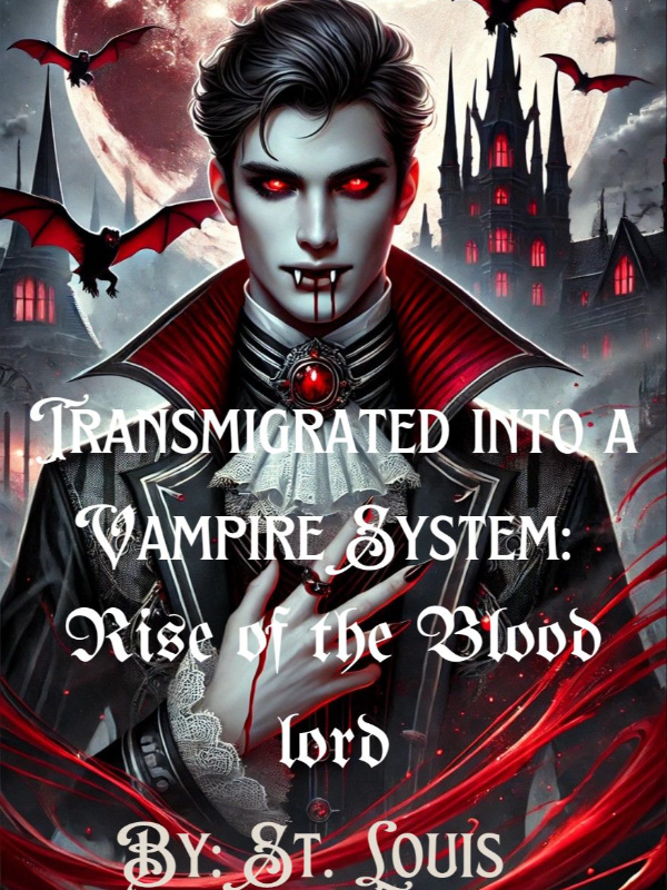 Transmigrated into a Vampire System: Rise of the Blood Lord