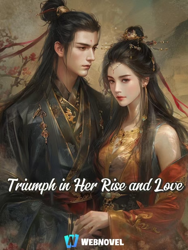 Triumph in Her Rise and Love