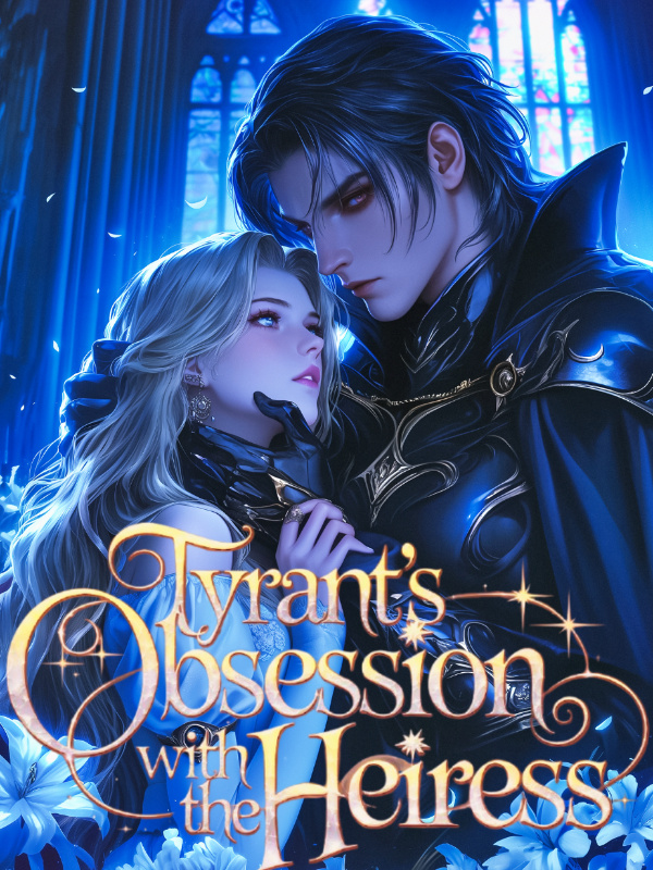 Tyrant's Obsession With The Heiress