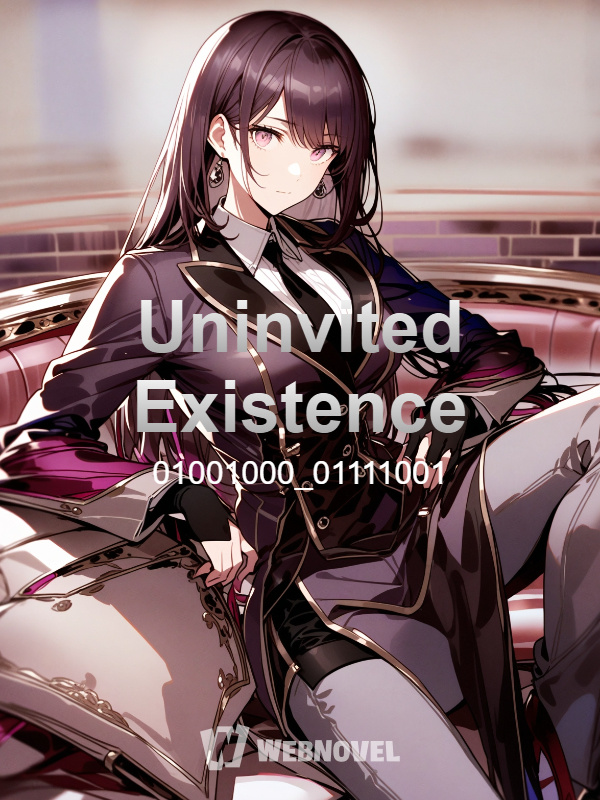 Uninvited Existence