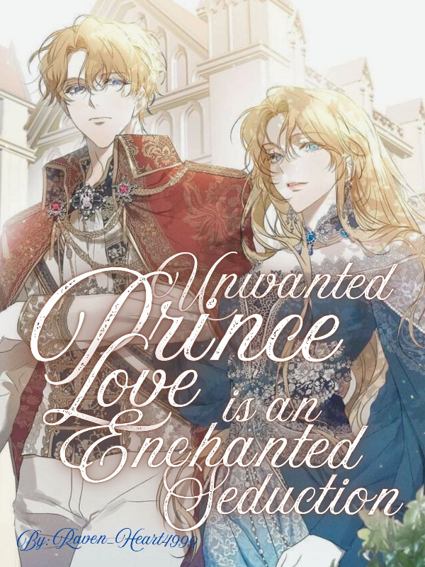 Unwanted Prince: Love Is An Enchanted Seduction