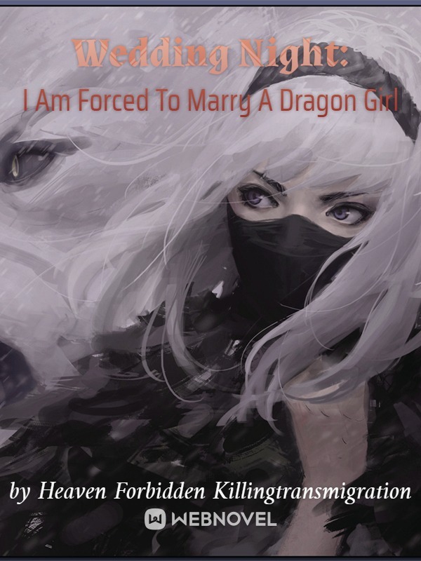 Wedding Night: I Am Forced To Marry A Dragon Girl