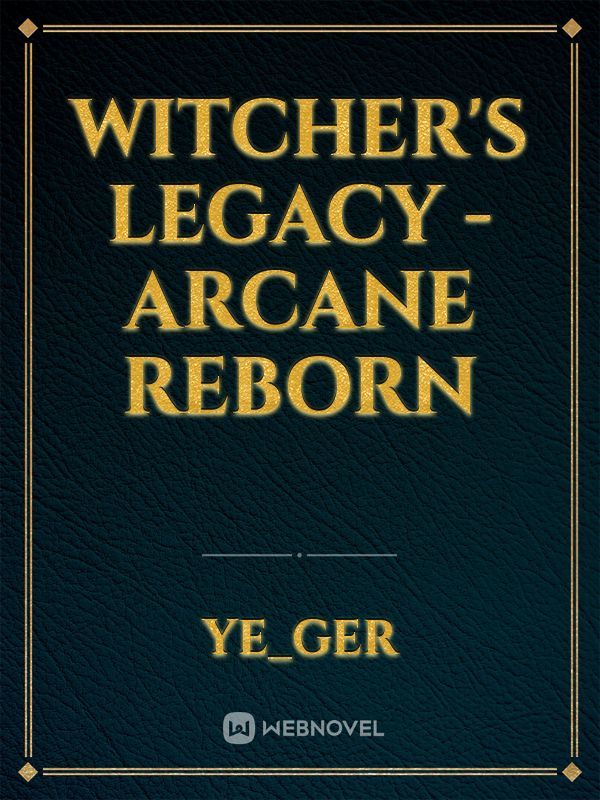 Witcher's Legacy - Arcane Reborn