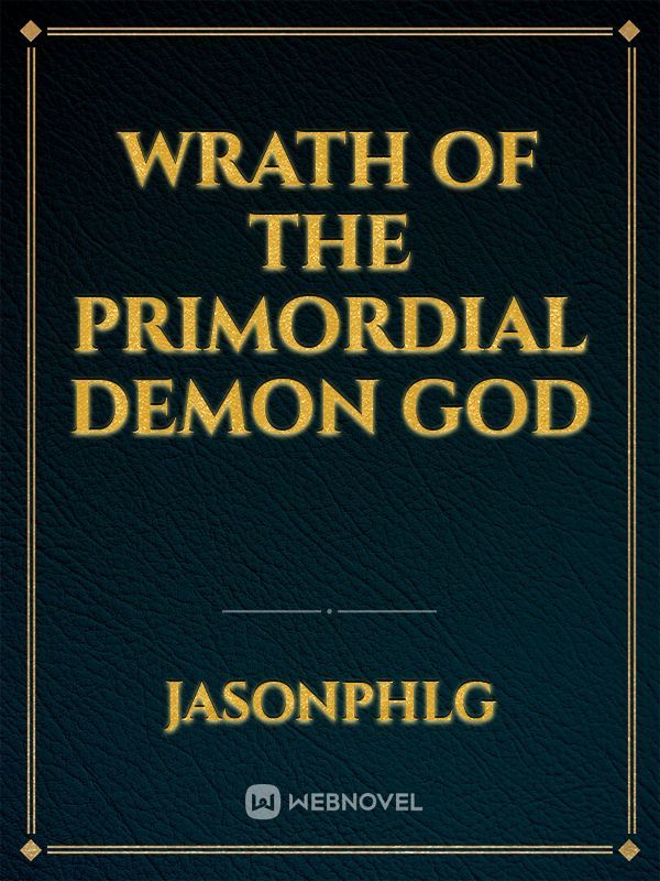 Wrath of the primordial demon god