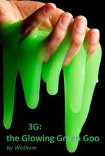 3G: the Glowing Green Goo