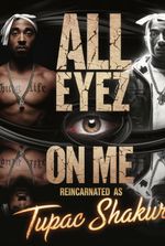 All Eyez on Me: Reincarnated as Tupac Shakur