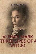 Alpha’s Mark (Three lives Of A Witch)