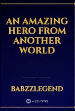 An amazing hero from another world