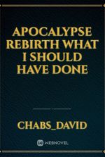 Apocalypse rebirth what I should have done