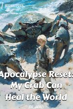 Apocalypse Reset: My Crab Can Heal the World