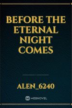 Before the eternal night comes