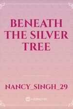 Beneath the Silver Tree