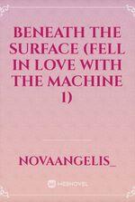 Beneath the Surface (Fell in Love with the Machine 1)