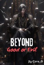 Beyond Good or Evil