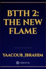 btth 2: the new flame