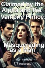 Claimed by the Alpha and the Vampire Prince: Masquerading as a Man