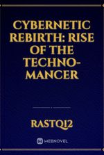 Cybernetic Rebirth: Rise of the Techno-Mancer