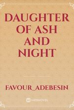 DAUGHTER OF ASH AND NIGHT