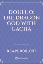 DOULUO: THE DRAGON GOD WITH GACHA