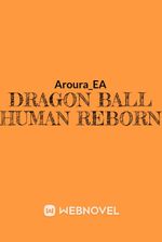 Dragon ball human Reborn