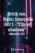 Erich von Stein: Interpolis Act 1 - "City of shadows"