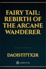 Fairy Tail: Rebirth of the Arcane Wanderer