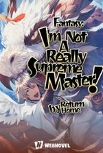 Fantasy: I m Really Not A Supreme Master!