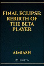 Final Eclipse: Rebirth of The Beta Player