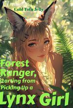 Forest Ranger, starting from Picking Up a Lynx Girl