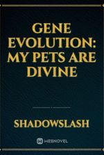 GENE EVOLUTION: MY PETS ARE DIVINE