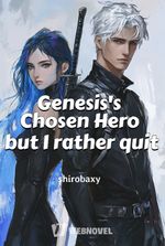 Genesis's Chosen Hero but I rather quit