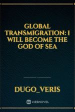 Global Transmigration: I will become the God of Sea